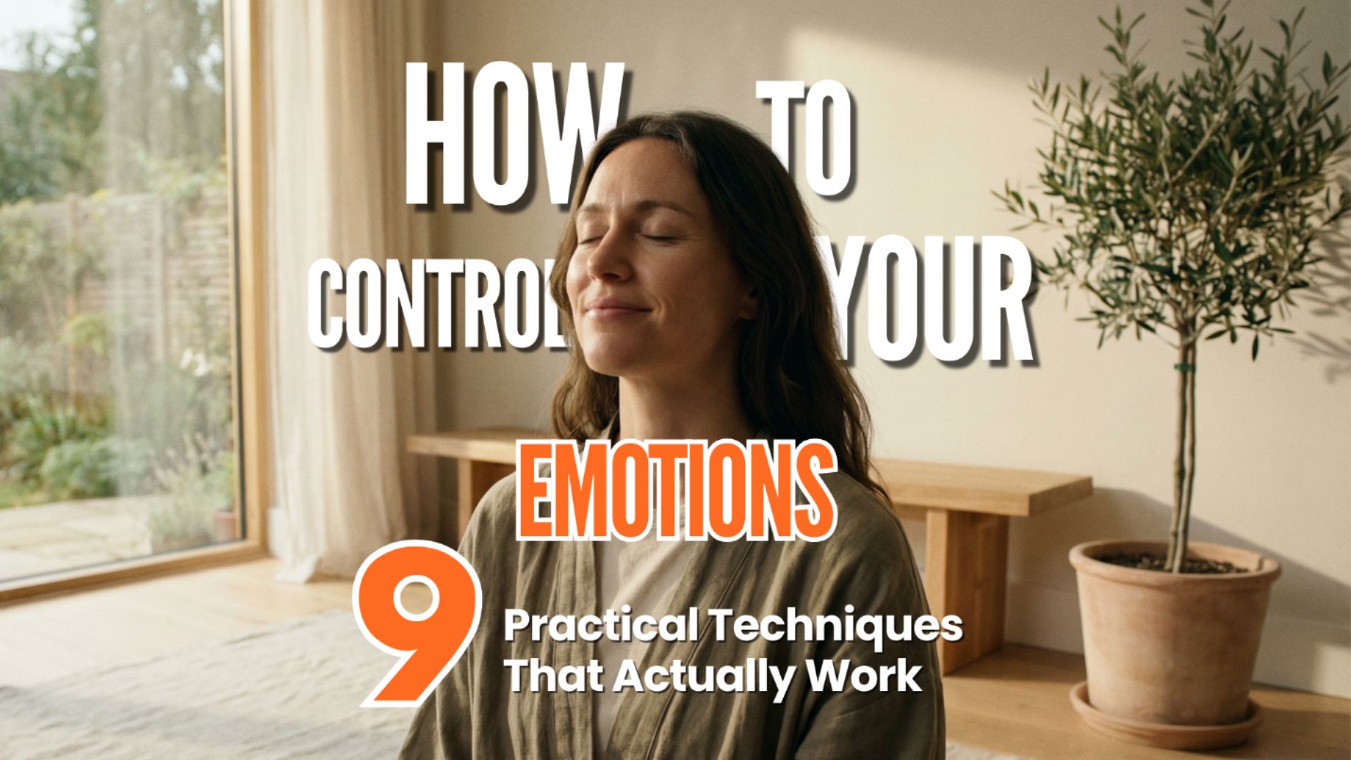 How to Control Your Emotions - 9 Practical Techniques