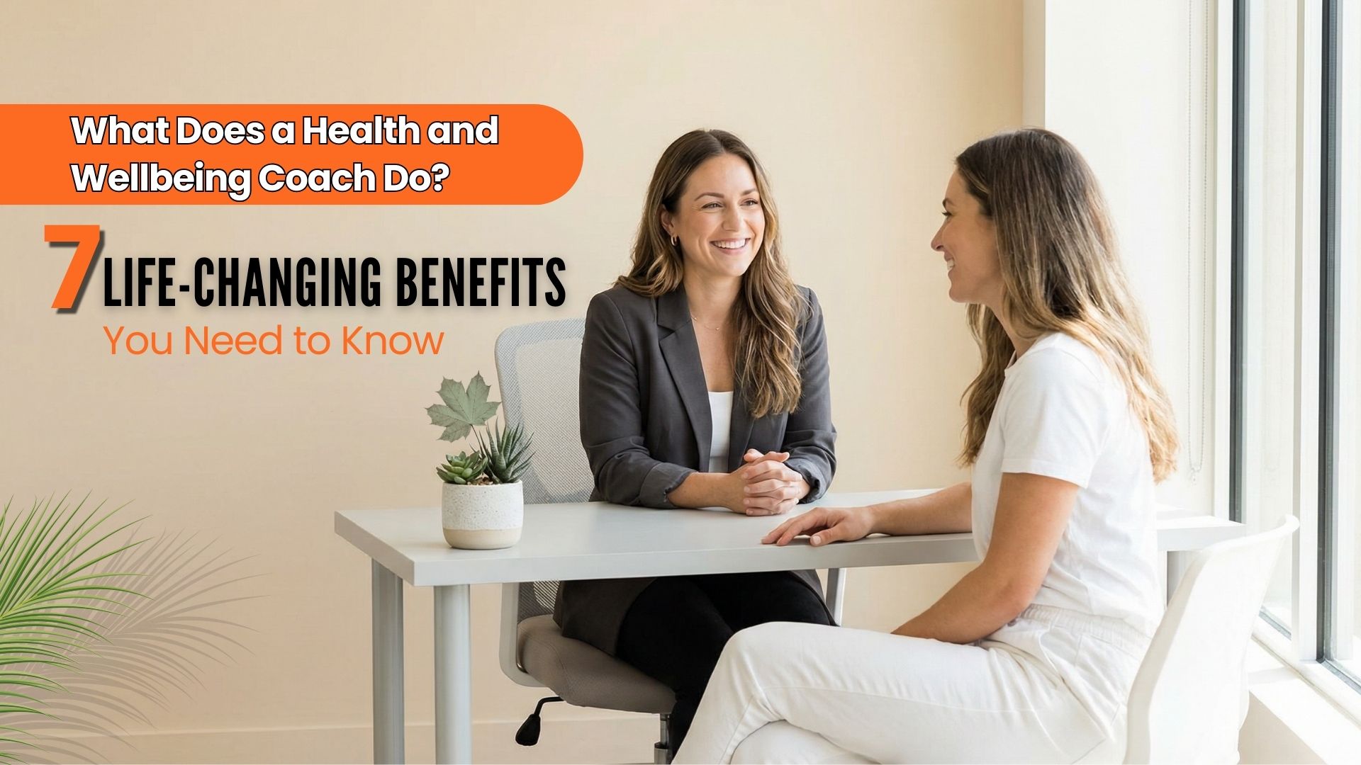 What Does a Health and Wellbeing Coach Do? - 7 Life-Changing Benefits of Holistic Health Coaching